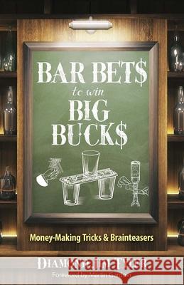 Bar Bets to Win Big Bucks: Money-Making Tricks and Brainteasers Jim Tyler Martin Gardner Benjamin Vincent 9780486842431 Dover Publications - książka