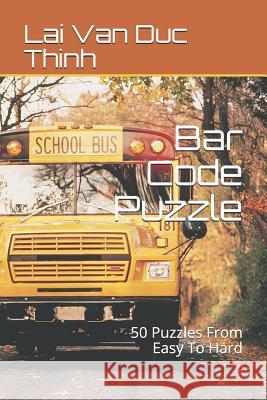 Bar Code Puzzle: 50 Puzzles from Easy to Hard Lai Van Duc Thinh 9781729369180 Independently Published - książka