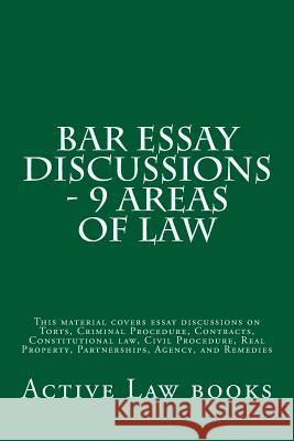 Bar Essay Discussions - 9 Areas Of Law: This material covers essay discussions on Torts, Criminal Procedure, Contracts, Constitutional law, Civil Proc Law Books, Active 9781542834100 Createspace Independent Publishing Platform - książka