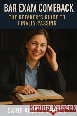 Bar Exam Comeback: The Retaker's Guide to Finally Passing Caine Audrey Lehnert 9781764143769 Isohan Publishing - książka