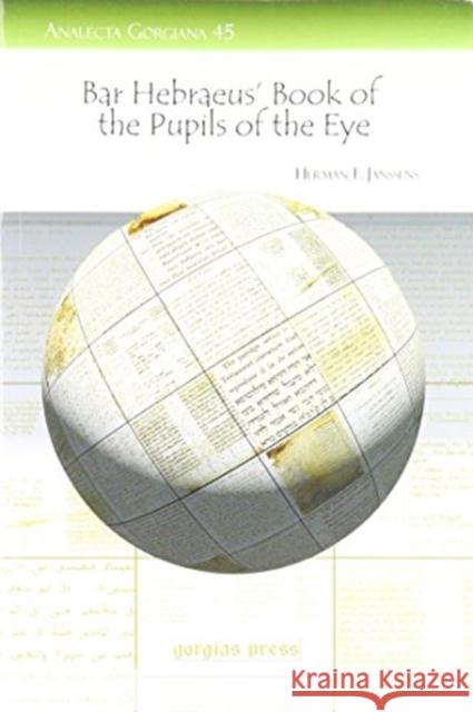 Bar Hebraeus' Book of the Pupils of the Eye Herman Janssens 9781593338596 Gorgias Press - książka