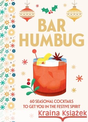 Bar Humbug: 60 Seasonal Cocktails to Get You in the Festive Spirit Alicia Miller 9781035436156 Welbeck - książka