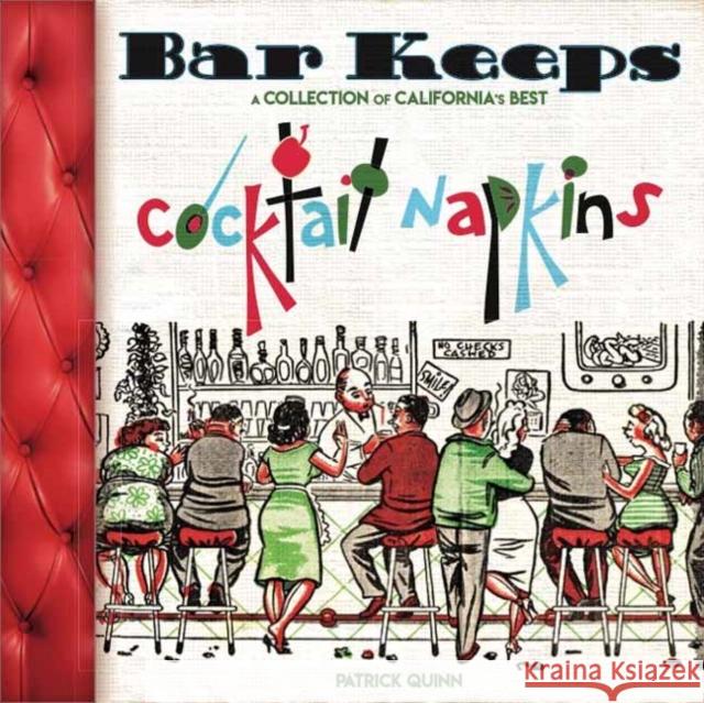 Bar Keeps: A Collection of California Cocktail Napkins Patrick Quinn 9781626400979 Angel City Press,U.S. - książka