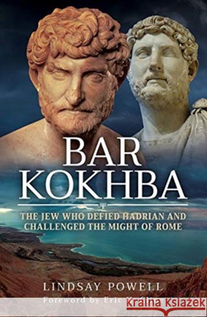 Bar Kokhba: The Jew Who Defied Hadrian and Challenged the Might of Rome Lindsay Powell 9781783831852 Pen & Sword Books Ltd - książka