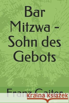 Bar Mitzwa - Sohn des Gebots Franz Caiter 9781651750490 Independently Published - książka