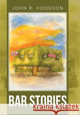 Bar Stories John R. Hodgson 9781491717103 iUniverse.com - książka