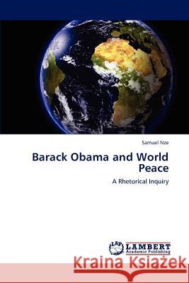 Barack Obama and World Peace Samuel Nze 9783847304395 LAP Lambert Academic Publishing - książka