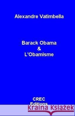 Barack Obama Et l'Obamisme Alexandre Vatimbella 9781720938422 Createspace Independent Publishing Platform - książka