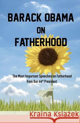 Barack Obama on Fatherhood: The Most Important Speeches on Fatherhood from Our 44th President Barack Obama Sheila Jackson 9781463729097 Createspace - książka