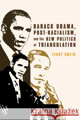 Barack Obama, Post-Racialism, and the New Politics of Triangulation Terry Smith 9780230371996  - książka