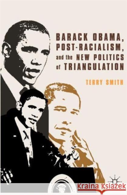 Barack Obama, Post-Racialism, and the New Politics of Triangulation Smith Terry 9781137380869 PALGRAVE MACMILLAN - książka