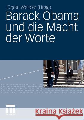 Barack Obama Und Die Macht Der Worte Weibler, Jürgen   9783531175058 VS Verlag - książka