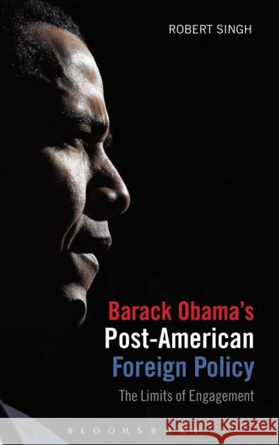 Barack Obama's Post-American Foreign Policy: The Limits of Engagement Singh, Robert 9781780930381  - książka