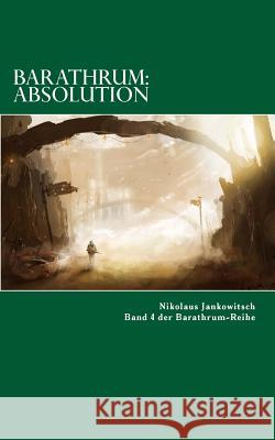 Barathrum: Absolution: Band 4 Der Barathrum Reihe Nikolaus Jankowitsch 9781537165806 Createspace Independent Publishing Platform - książka