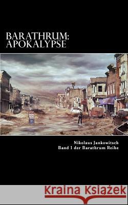 Barathrum: Apokalypse: Band 1 Der Barathrum Reihe Nikolaus Jankowitsch 9781503230330 Createspace - książka