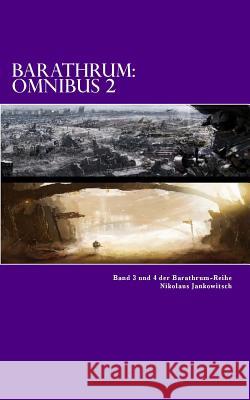 Barathrum: Omnibus 2: Band 3 und 4 der Barathrum Reihe Jankowitsch, Nikolaus 9781975802820 Createspace Independent Publishing Platform - książka