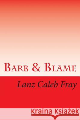 Barb & Blame: ein susser Kuss Fray, Lanz Caleb 9781481090247 Createspace - książka