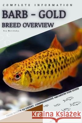 Barb - Gold: From Novice to Expert. Comprehensive Aquarium Fish Guide Iva Novitsky   9798397118118 Independently Published - książka