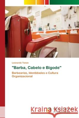 Barba, Cabelo e Bigode Leonardo Tonon 9786130156541 Novas Edicoes Academicas - książka