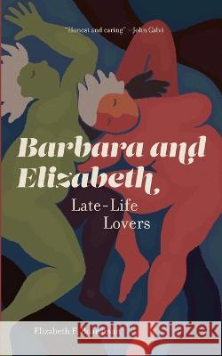 Barbara and Elizabeth: Late-Life Lovers Elizabeth Boardman 9781594980916 Meetinghouse - książka