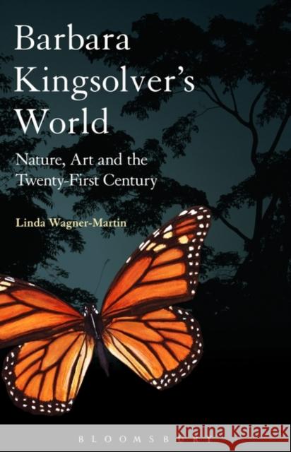 Barbara Kingsolver's World: Nature, Art, and the Twenty-First Century Linda Wagner-Martin 9781623564469 Bloomsbury Academic - książka