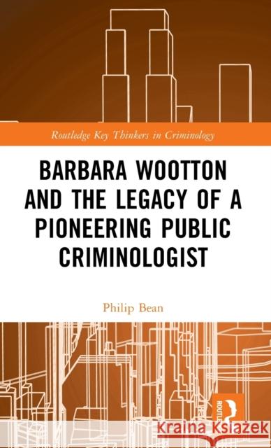 Barbara Wootton and the Legacy of a Pioneering Public Criminologist Philip Bean 9780367253967 Routledge - książka