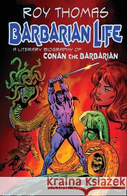 Barbarian Life: A Literary Biography of Conan the Barbarian (Volume 1) Bob McLain Roy Thomas 9781683901730 Pulp Hero Press - książka