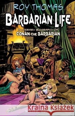 Barbarian Life: Volume Three: A Literary Biography of Conan the Barbarian Bob McLain Benito Gallego Roy Thomas 9781683902850 Pulp Hero Press - książka