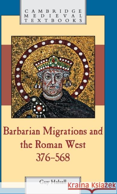 Barbarian Migrations and the Roman West, 376-568 Guy Halsall 9780521434911 Cambridge University Press - książka