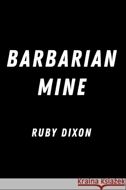 Barbarian Mine Ruby Dixon 9780593548974 Penguin Putnam Inc - książka