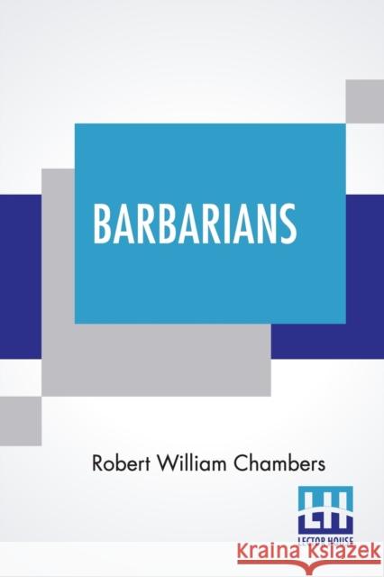Barbarians Robert William Chambers 9789390198597 Lector House - książka