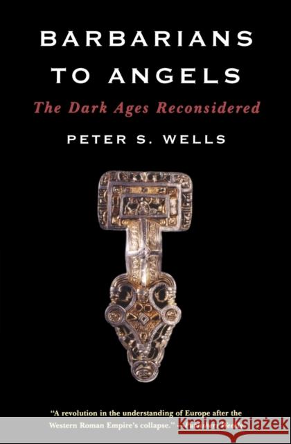 Barbarians to Angels: The Dark Ages Reconsidered Wells, Peter S. 9780393335392  - książka