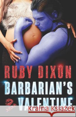 Barbarian's Valentine: A Slice of Life Novella Ruby Dixon 9781796744125 Independently Published - książka