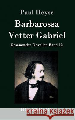 Barbarossa / Vetter Gabriel: Gesammelte Novellen Band 12 Paul Heyse 9783843028387 Hofenberg - książka