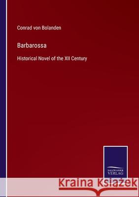 Barbarossa: Historical Novel of the XII Century Conrad Von Bolanden 9783752530483 Salzwasser-Verlag Gmbh - książka