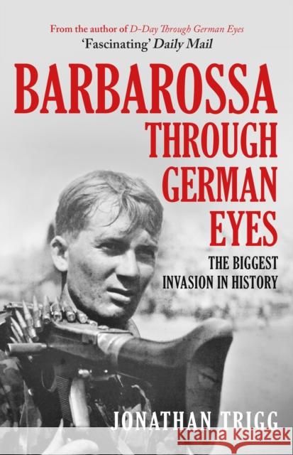 Barbarossa Through German Eyes: The Biggest Invasion in History Jonathan Trigg 9781398107229 Amberley Publishing - książka