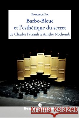 Barbe-Bleue et l'esth?tique du secret de Charles Perrault ? Am?lie Nothomb Florence Fix 9782705687311 Hermann - książka