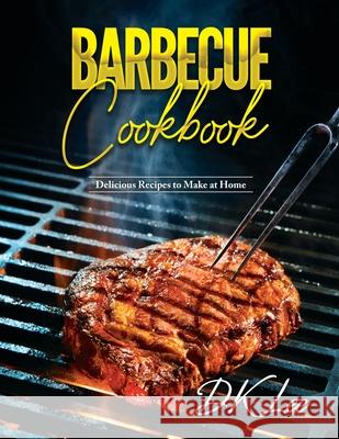 Barbecue Cookbook: Delicious Recipes to Make at Home Dk Lee 9788894651973 Andrea Muscella - książka