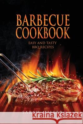 Barbecue Cookbook: Easy and Tasty BBQ Recipes Sarah Miller 9781801490924 17 Books Publishing - książka