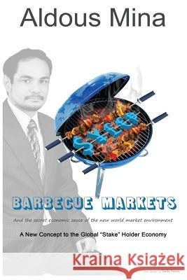 Barbecue Markets: And the Secret Economic Sauce of the New World Market MR Aldous Mina MS Kymberly Krogh MS Morgan S. Dunwoody 9781541159662 Createspace Independent Publishing Platform - książka