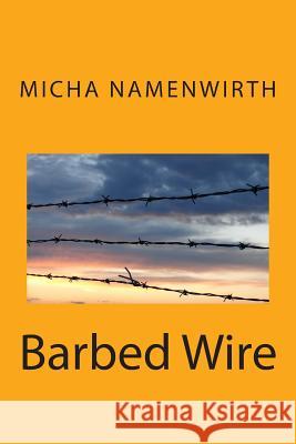 Barbed Wire Micha Namenwirth 9781499725551 Createspace - książka