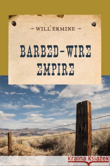 Barbed-Wire Empire Will Ermine 9781590774144 M. Evans and Company - książka