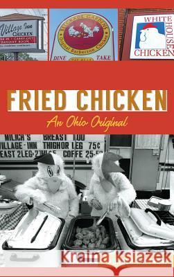 Barberton Fried Chicken: An Ohio Original Ronald Koltnow 9781540236852 History Press Library Editions - książka