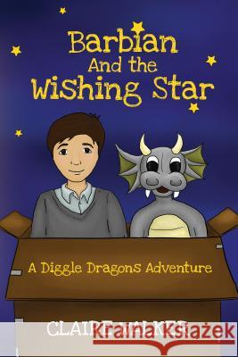 Barbian And The Wishing Star -: A Diggle Dragons Adventure Claire Walker 9781786122667 Austin Macauley Publishers - książka