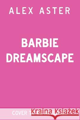 Barbie: Dreamscape Alex Aster 9781640366008 Mattel - książka