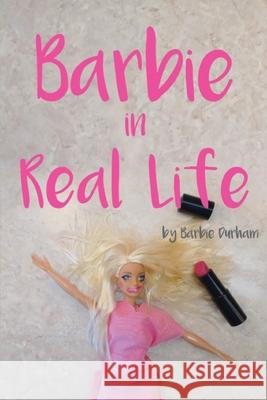 Barbie in Real Life Barbie Durham 9781737153139 Ghost Publishing - książka