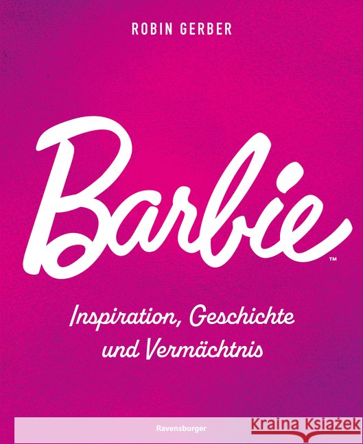Barbie - Inspiration, Geschichte und Vermächtnis Gerber, Robin 9783473498475 Ravensburger Verlag - książka