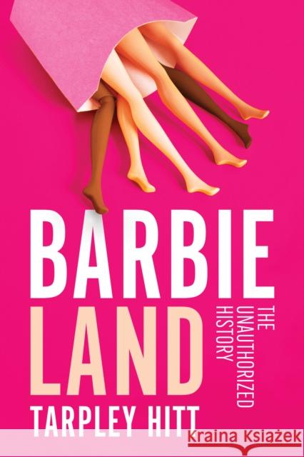 Barbieland: The Unauthorized History Tarpley Hitt 9781668213704 Atria/One Signal Publishers - książka