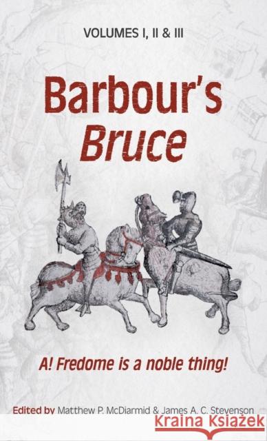 Barbour's Bruce: A! Fredome is a noble thing! John Barbour Matthew P. McDiarmid James A. C. Stevenson 9781897976494 Scottish Text Society - książka