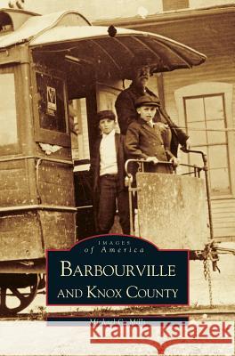Barbourville & Knox County Michael C. Mills 9781531603762 Arcadia Library Editions - książka